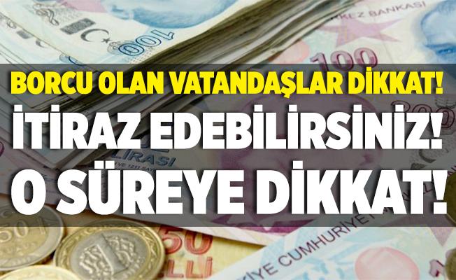 Borcu olan vatandaşlar dikkat! İTİRAZ EDEBİLİRSİNİZ !